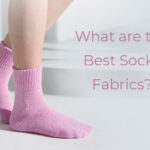 What are the best socks fabrics