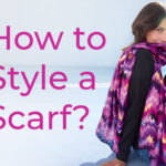 How to Style a Scarf, techniques for tying, wrapping, and draping scarves.